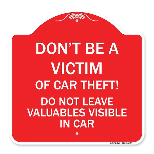 Signmission Dont Be A Victim of Car Theft! Do Not Leave Valuables Visible in Car, Red & White, RW-1818-24133 A-DES-RW-1818-24133 - main